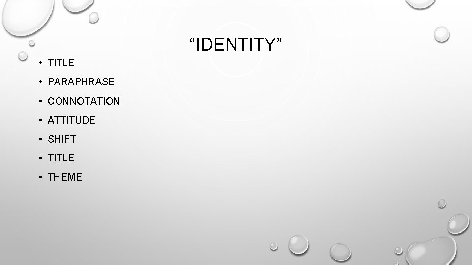 “IDENTITY” • TITLE • PARAPHRASE • CONNOTATION • ATTITUDE • SHIFT • TITLE •