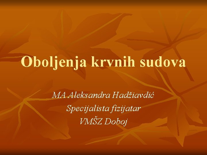 Oboljenja krvnih sudova MA Aleksandra Hadžiavdić Specijalista fizijatar VMŠZ Doboj 