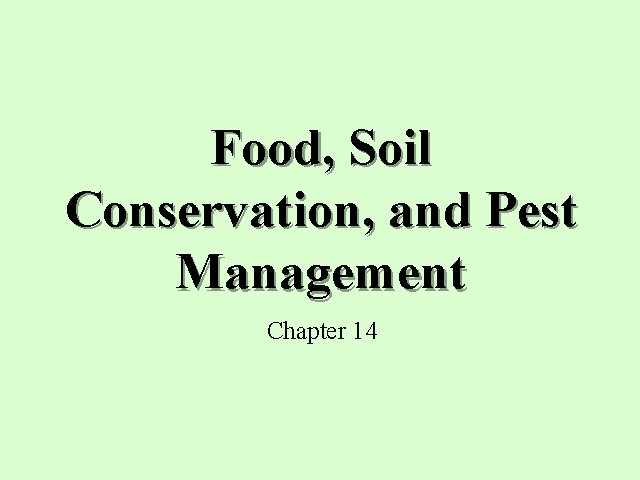 Food, Soil Conservation, and Pest Management Chapter 14 