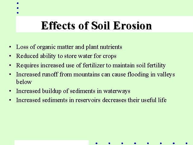 Effects of Soil Erosion • • Loss of organic matter and plant nutrients Reduced