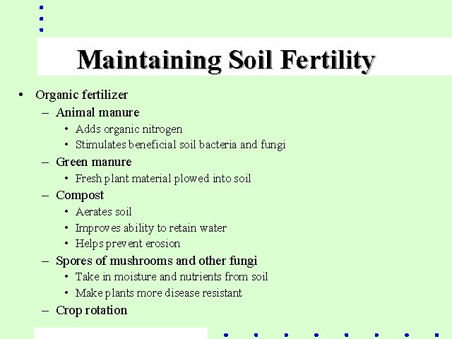Maintaining Soil Fertility • Organic fertilizer – Animal manure • Adds organic nitrogen •