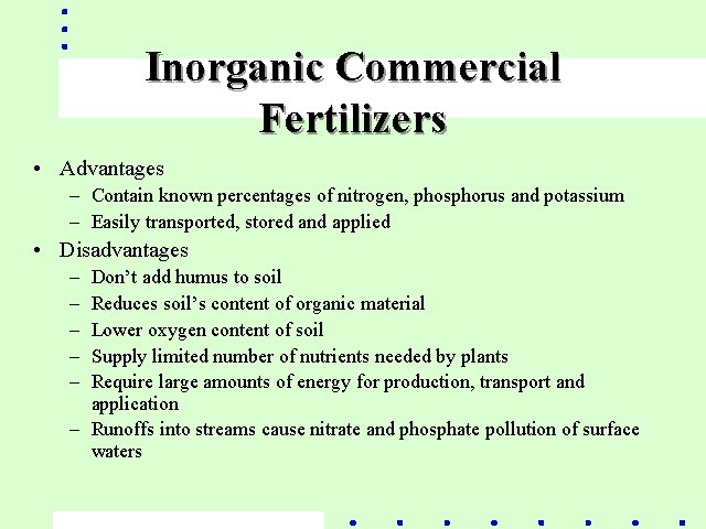 Inorganic Commercial Fertilizers • Advantages – Contain known percentages of nitrogen, phosphorus and potassium