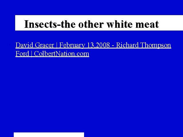 Insects-the other white meat • David Gracer | February 13, 2008 - Richard Thompson