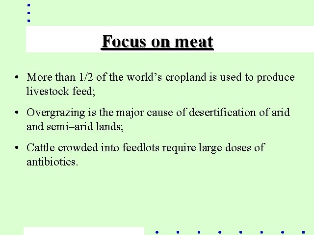Focus on meat • More than 1/2 of the world’s cropland is used to