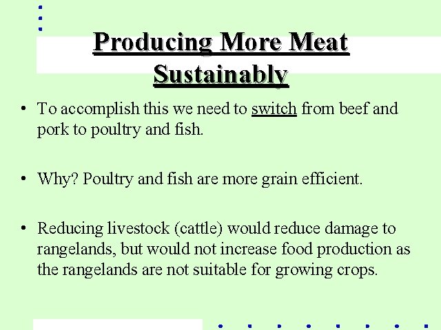 Producing More Meat Sustainably • To accomplish this we need to switch from beef