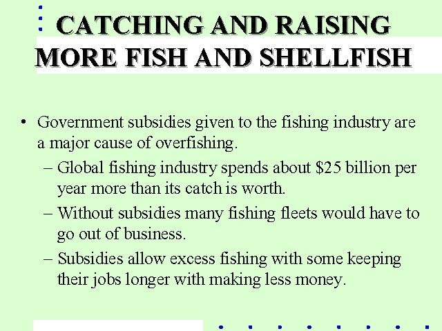 CATCHING AND RAISING MORE FISH AND SHELLFISH • Government subsidies given to the fishing