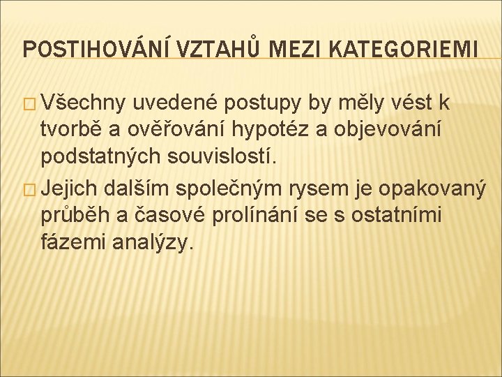 POSTIHOVÁNÍ VZTAHŮ MEZI KATEGORIEMI � Všechny uvedené postupy by měly vést k tvorbě a