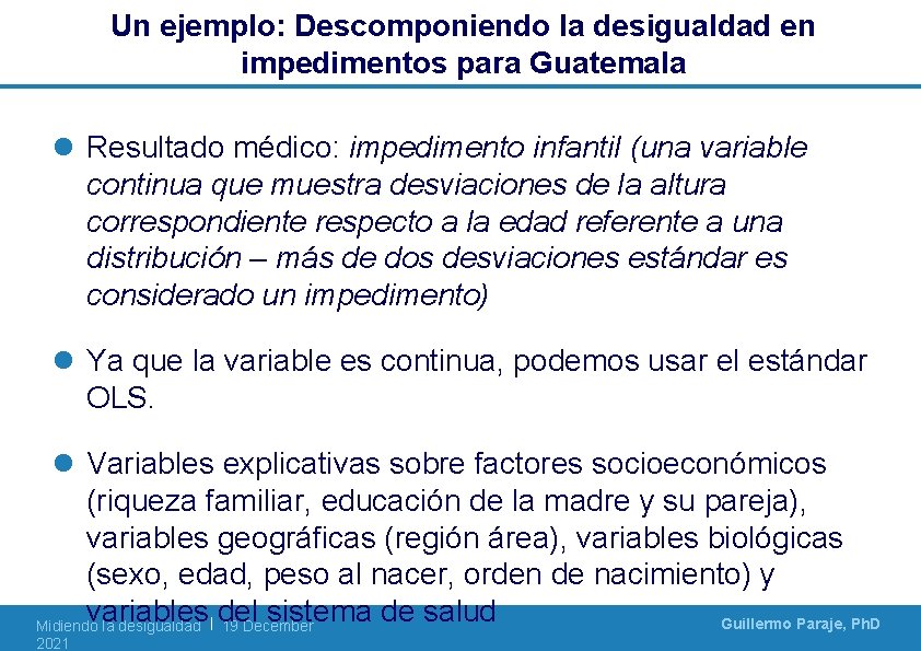 Un ejemplo: Descomponiendo la desigualdad en impedimentos para Guatemala l Resultado médico: impedimento infantil