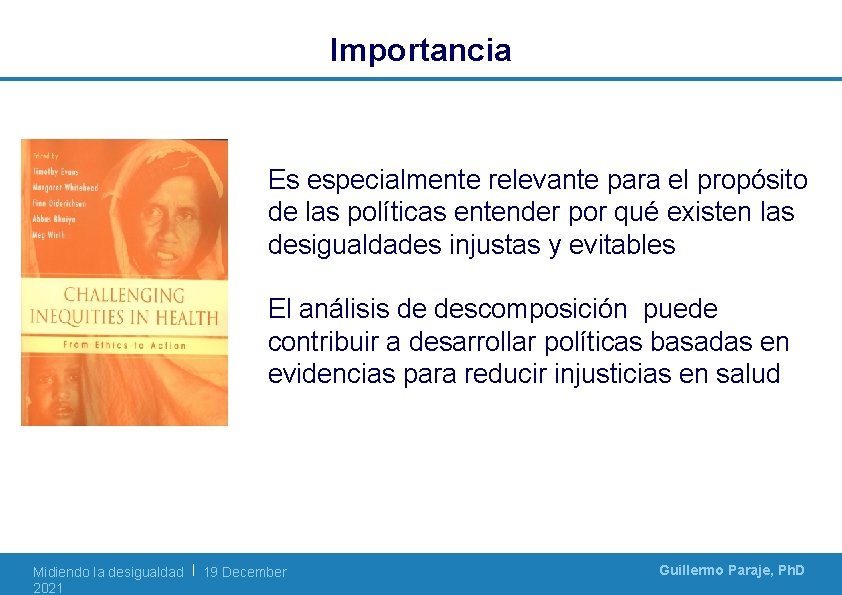 Importancia Es especialmente relevante para el propósito de las políticas entender por qué existen
