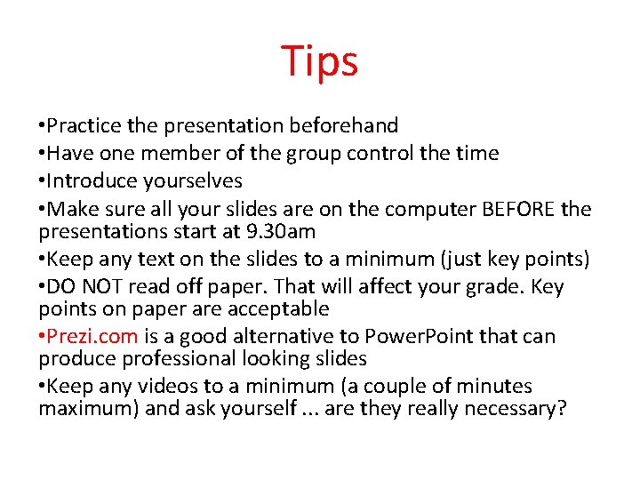Tips • Practice the presentation beforehand • Have one member of the group control
