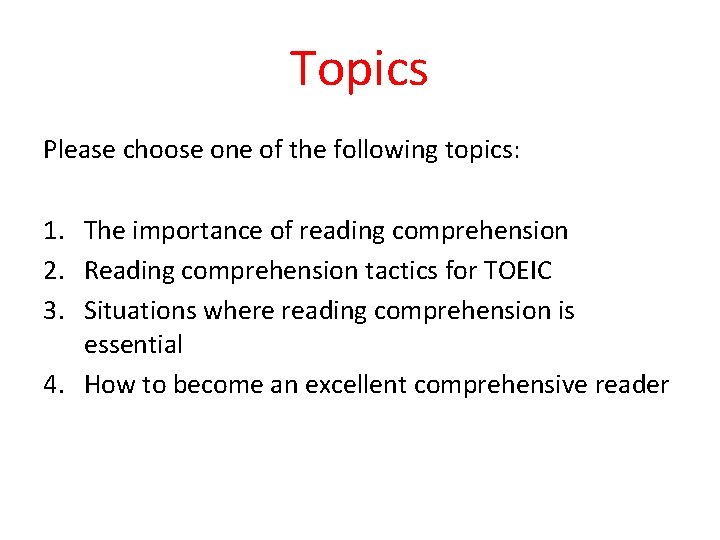Topics Please choose one of the following topics: 1. The importance of reading comprehension