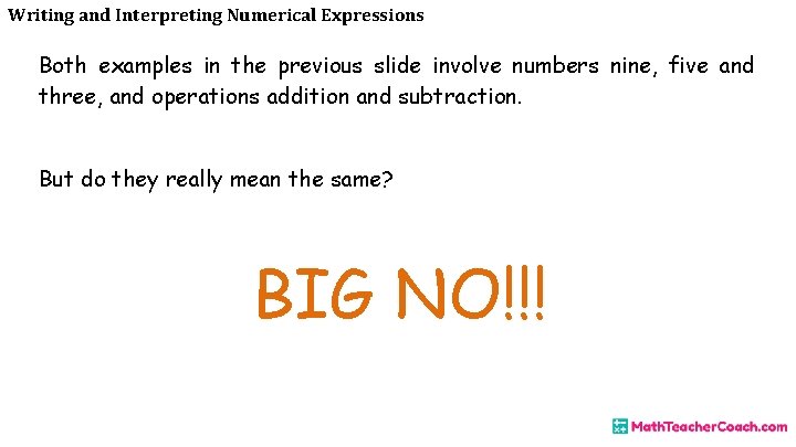 Writing and Interpreting Numerical Expressions Both examples in the previous slide involve numbers nine,
