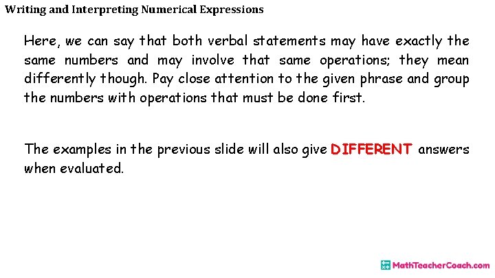 Writing and Interpreting Numerical Expressions Here, we can say that both verbal statements may