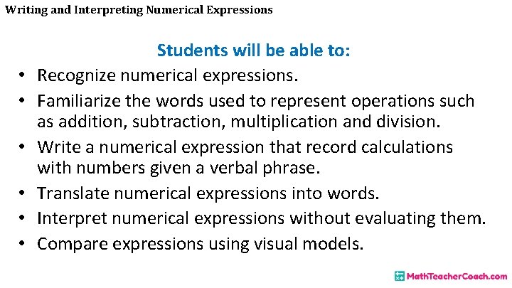 Writing and Interpreting Numerical Expressions • • • Students will be able to: Recognize