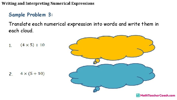 Writing and Interpreting Numerical Expressions Sample Problem 3: Translate each numerical expression into words