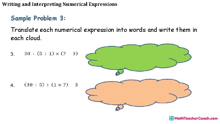Writing and Interpreting Numerical Expressions Sample Problem 3: Translate each numerical expression into words