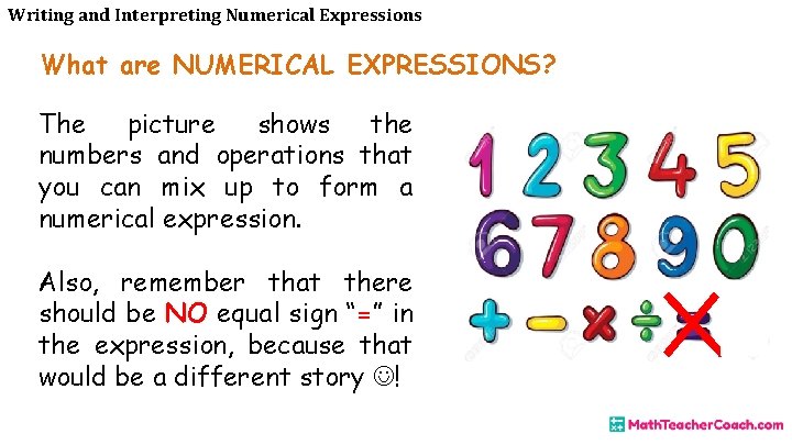 Writing and Interpreting Numerical Expressions What are NUMERICAL EXPRESSIONS? The picture shows the numbers