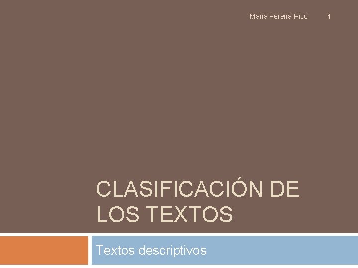 María Pereira Rico CLASIFICACIÓN DE LOS TEXTOS Textos descriptivos 1 