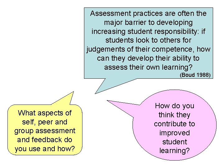 Assessment practices are often the major barrier to developing increasing student responsibility: if students Assessment practices are often the major barrier to developing increasing student responsibility: if students