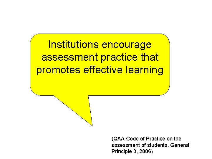 Institutions encourage assessment practice that promotes effective learning (QAA Code of Practice on the Institutions encourage assessment practice that promotes effective learning (QAA Code of Practice on the