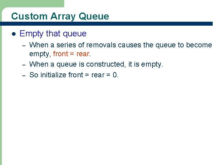 Custom Array Queue l Empty that queue – – – 22 When a series