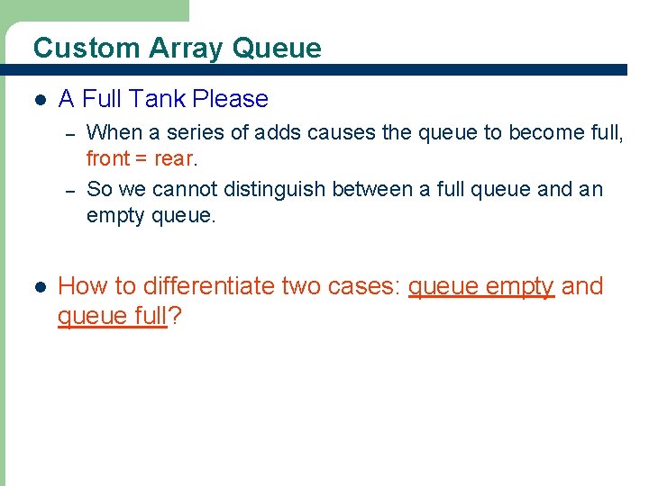 Custom Array Queue l A Full Tank Please – – l 25 When a