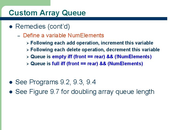 Custom Array Queue l Remedies (cont’d) – Define a variable Num. Elements Following each