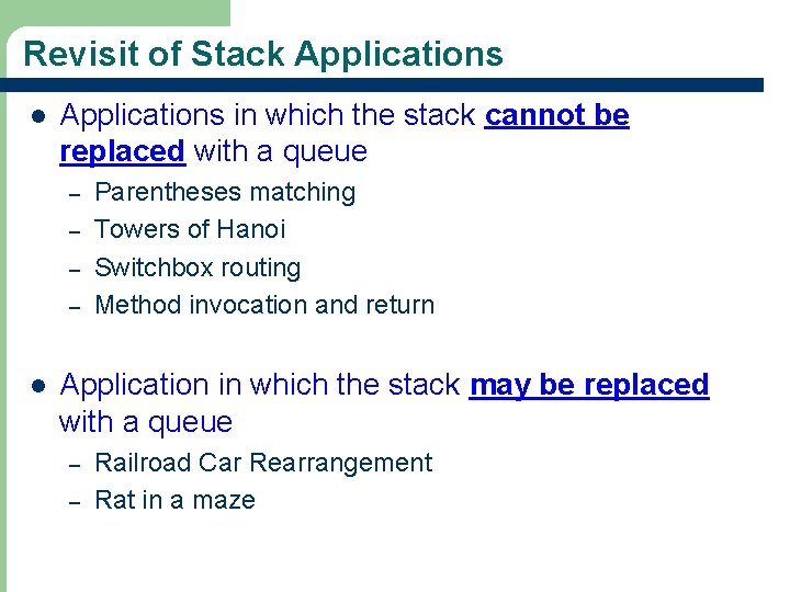 Revisit of Stack Applications l Applications in which the stack cannot be replaced with