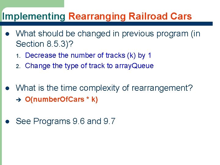 Implementing Rearranging Railroad Cars l What should be changed in previous program (in Section