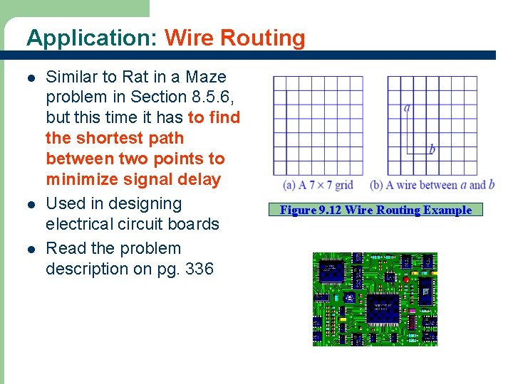 Application: Wire Routing l l l 37 Similar to Rat in a Maze problem