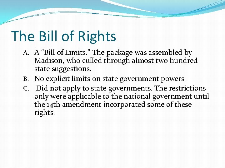 The Bill of Rights A. A “Bill of Limits. ” The package was assembled