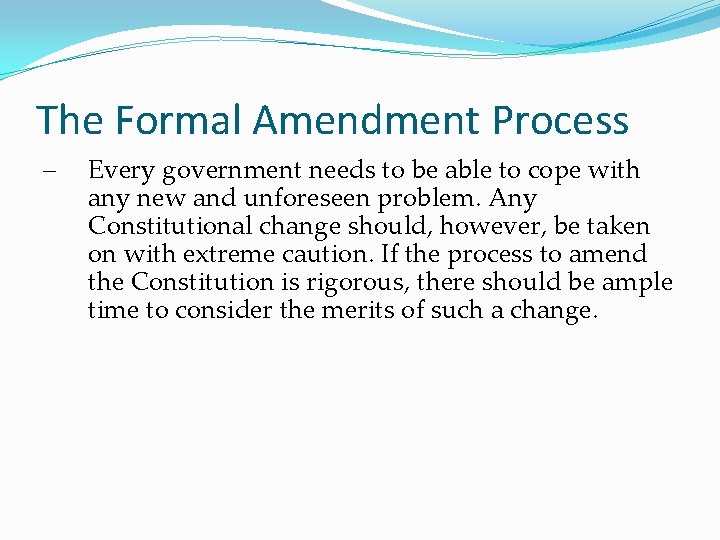 The Formal Amendment Process – Every government needs to be able to cope with