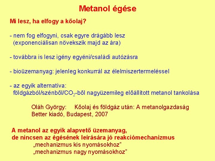 Metanol égése Mi lesz, ha elfogy a kőolaj? - nem fog elfogyni, csak egyre