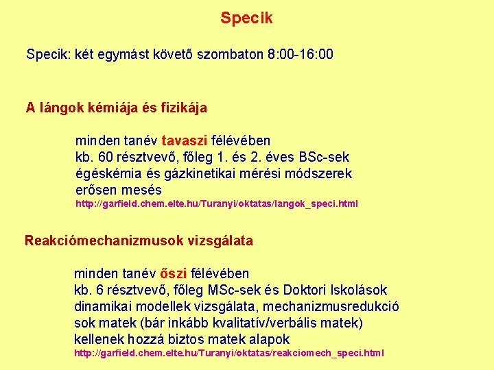 Specik: két egymást követő szombaton 8: 00 -16: 00 A lángok kémiája és fizikája