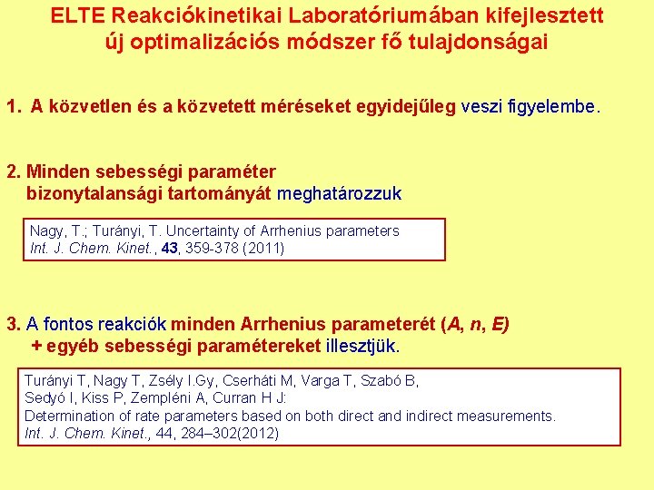 ELTE Reakciókinetikai Laboratóriumában kifejlesztett új optimalizációs módszer fő tulajdonságai 1. A közvetlen és a