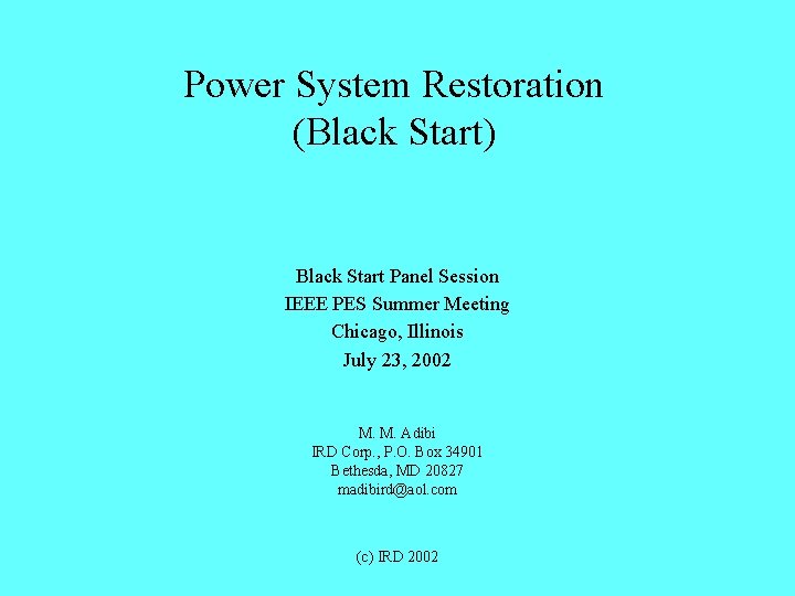 Power System Restoration (Black Start) Black Start Panel Session IEEE PES Summer Meeting Chicago,
