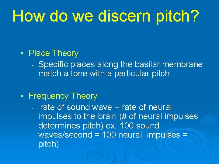 How do we discern pitch? § Place Theory § Specific places along the basilar