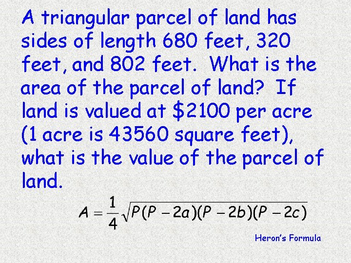 A triangular parcel of land has sides of length 680 feet, 320 feet, and
