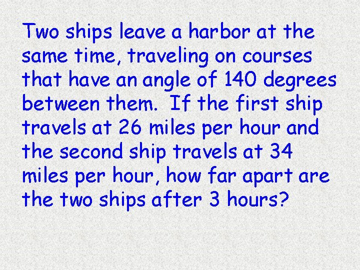 Two ships leave a harbor at the same time, traveling on courses that have