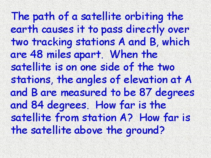 The path of a satellite orbiting the earth causes it to pass directly over