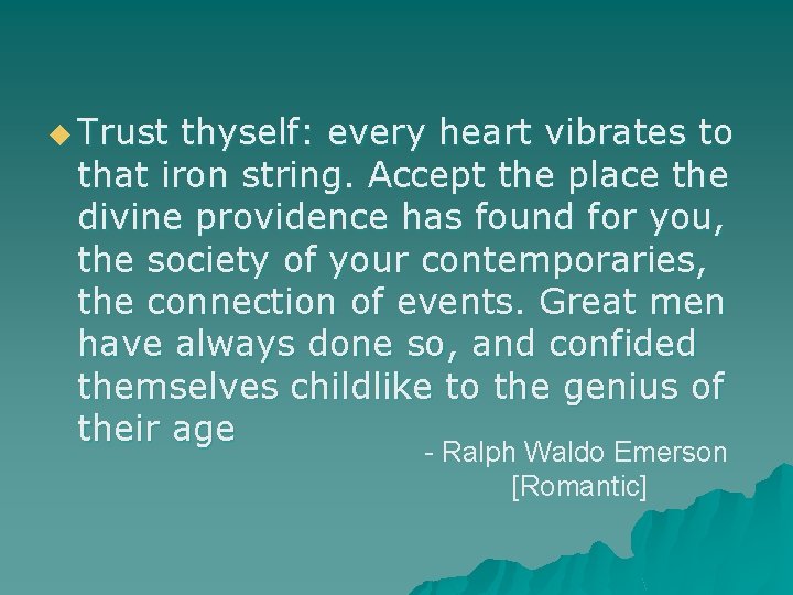 u Trust thyself: every heart vibrates to that iron string. Accept the place the