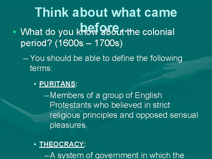  • Think about what came before… What do you know about the colonial