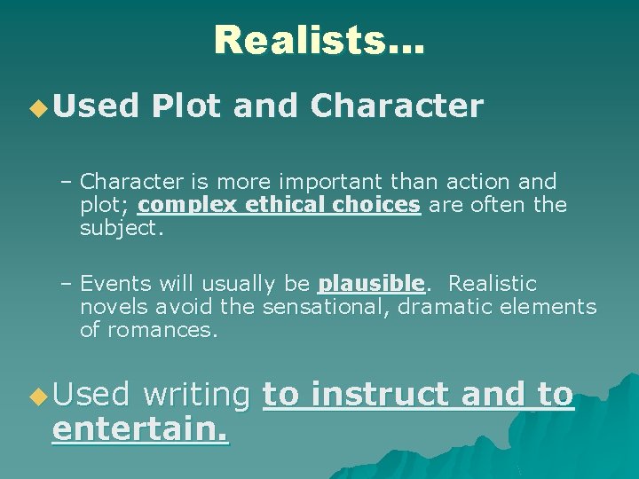 Realists… u Used Plot and Character – Character is more important than action and