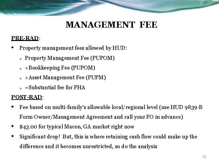MANAGEMENT FEE PRE-RAD: • Property management fees allowed by HUD: o Property Management Fee