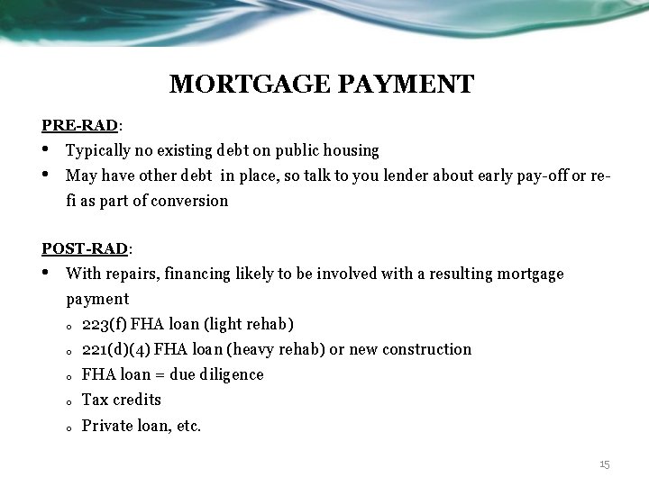 MORTGAGE PAYMENT PRE-RAD: • • Typically no existing debt on public housing May have
