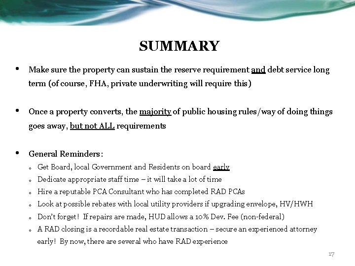 SUMMARY • Make sure the property can sustain the reserve requirement and debt service