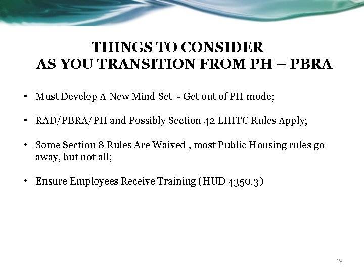 THINGS TO CONSIDER AS YOU TRANSITION FROM PH – PBRA • Must Develop A