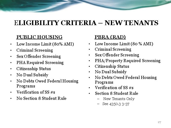 ELIGIBILITY CRITERIA – NEW TENANTS PUBLIC HOUSING • • • Low Income Limit (80%