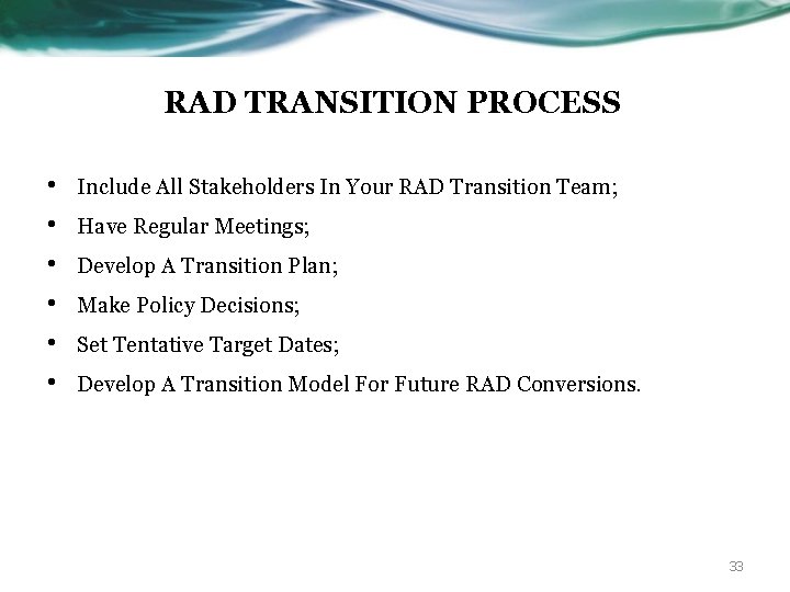 RAD TRANSITION PROCESS • • • Include All Stakeholders In Your RAD Transition Team;