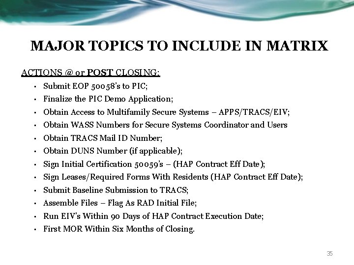 MAJOR TOPICS TO INCLUDE IN MATRIX ACTIONS @ or POST CLOSING: • Submit EOP